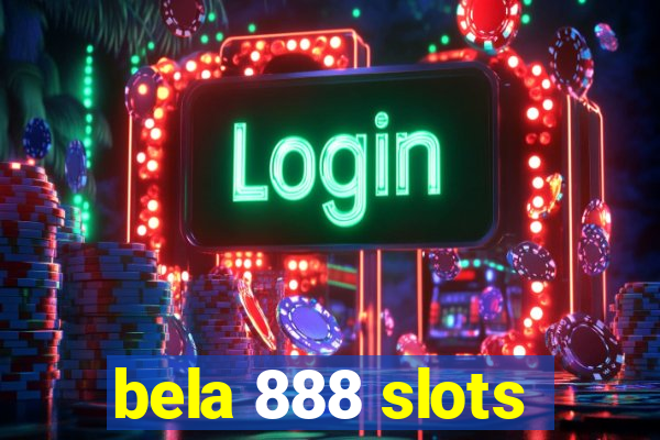 bela 888 slots